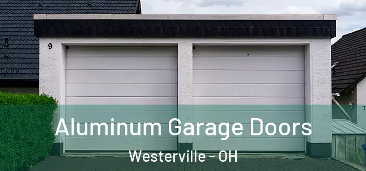  Aluminum Garage Doors Westerville - OH