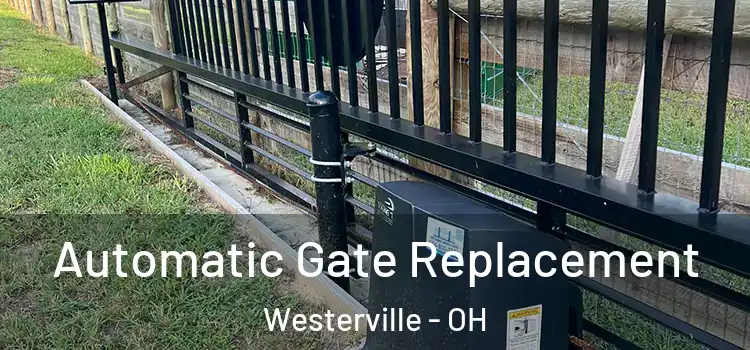 Automatic Gate Replacement Westerville - OH