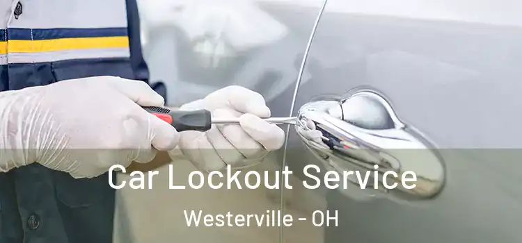 Car Lockout Service Westerville - OH