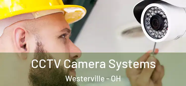CCTV Camera Systems Westerville - OH