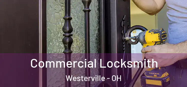 Commercial Locksmith Westerville - OH