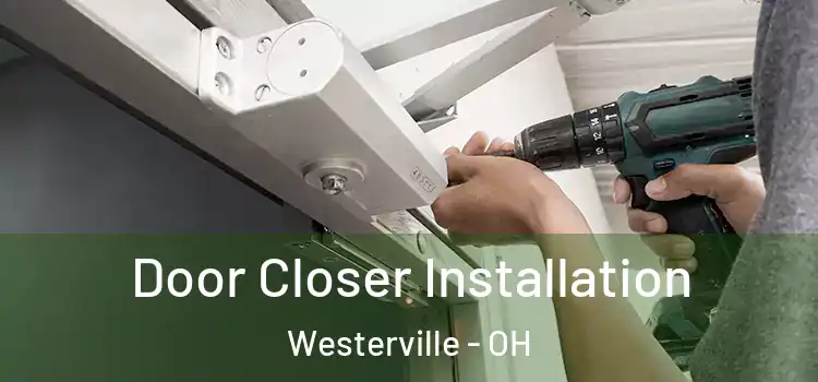  Door Closer Installation Westerville - OH