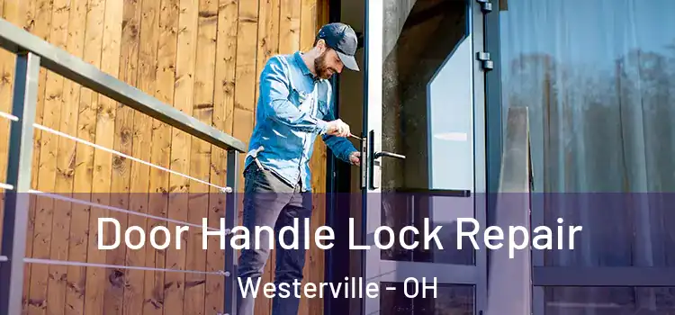 Door Handle Lock Repair Westerville - OH