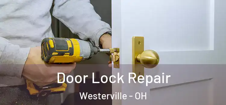 Door Lock Repair Westerville - OH