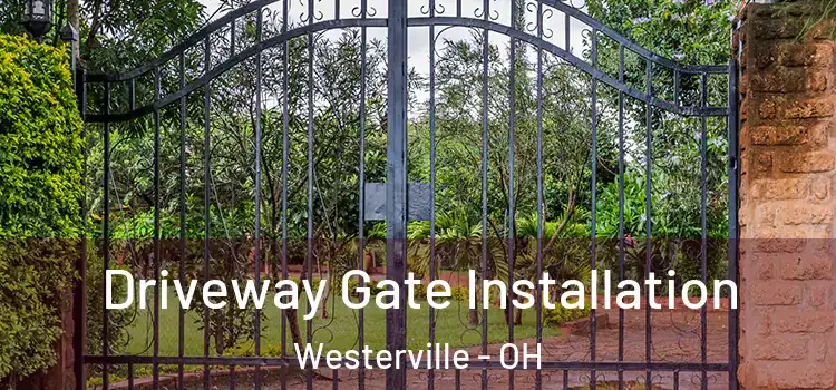 Driveway Gate Installation Westerville - OH