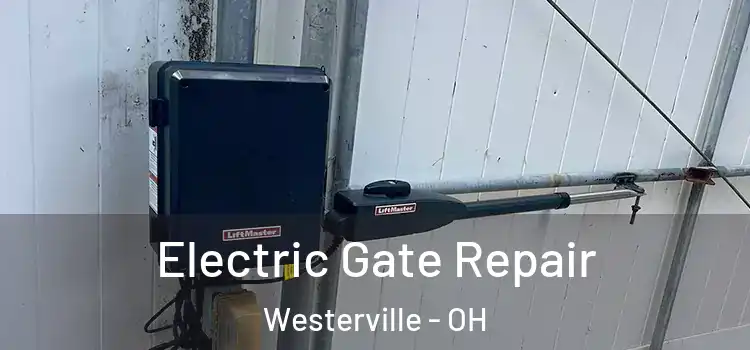 Electric Gate Repair Westerville - OH