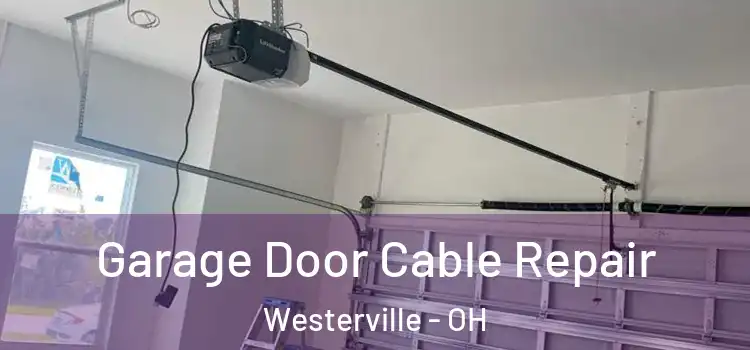  Garage Door Cable Repair Westerville - OH