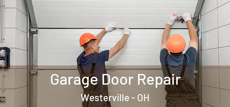  Garage Door Repair Westerville - OH