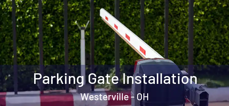  Parking Gate Installation Westerville - OH