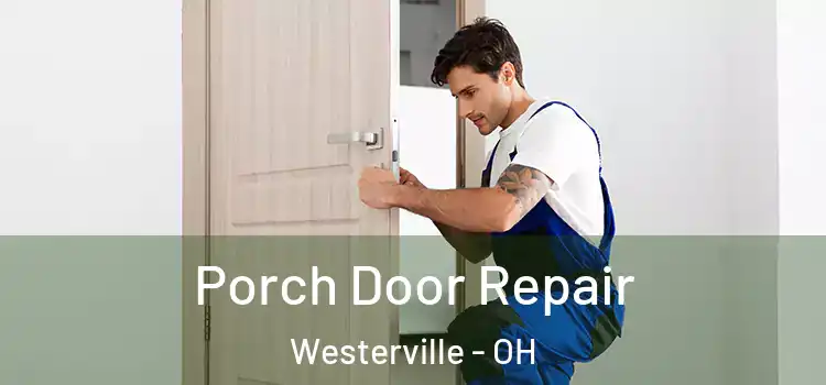  Porch Door Repair Westerville - OH