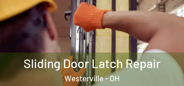 Sliding Door Latch Repair Westerville - OH